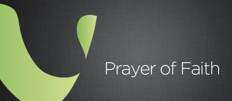 What Is the Prayer of Faith?